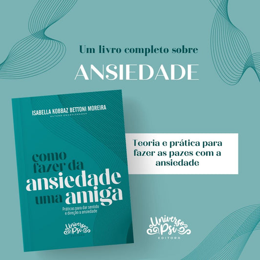 Como Fazer da Ansiedade Uma Amiga